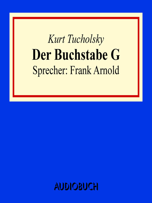 Title details for Der Buchstabe G by Kurt Tucholsky - Available